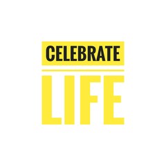 ''Celebrate life'' Lettering