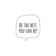 ''Be the best you can be'' Lettering
