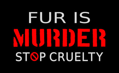 Fototapeta na wymiar Fur is Murder - Stop cruelty