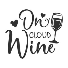 On cloud wine inspirational slogan inscription. Vector quotes. Illustration for prints on t-shirts and bags, posters, cards. Isolated on white background. Motivational and inspirational phrase.