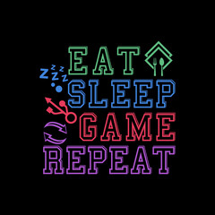 Eat Sleep Game Repeat, Game Slogan Typography Vector Illustration, Gaming design for t-shirts, hoodies, etc