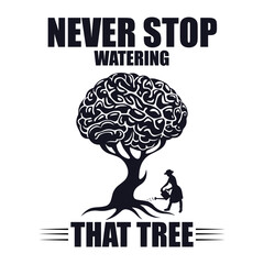 Never stop watering that tree - social awareness - t shirt design
