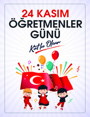 24 Kasım, öğretmenler günü kutlu olsun. Translation: Turkish holiday, November 24 with a teacher's day. Graphic for Design Elements. Greeting Card.