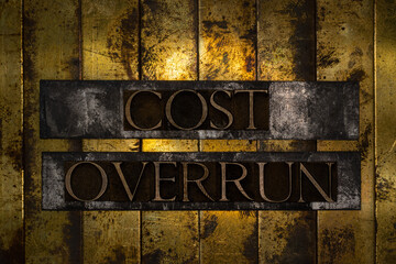 Cost Overrun text on textured grunge copper and vintage gold background