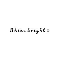 ''Shine bright'' Lettering