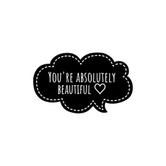 ''You're absolutely beautiful'' Lettering