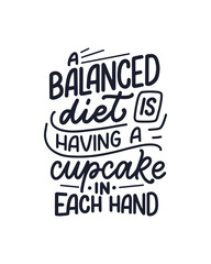 Funny saying, inspirational quote for cafe or bakery print. Funny brush calligraphy. Dessert lettering slogan in hand drawn style. Vector