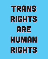 Fototapeta premium Trans Rights Are Human Rights. Typography Text Poster, Banner or Social Media Post for Transgender Awareness