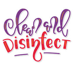 Clean and disinfect, handwritten calligraphy - colored vector illustration for cleaning business