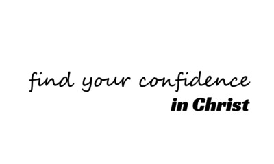 Find your confidence in Christ, Christian faith, Typography for print or use as poster, card, flyer or T Shirt