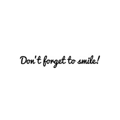 ''Don't forget to smile'' Lettering