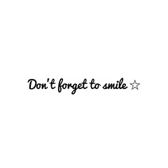 ''Don't forget to smile'' Lettering