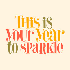 This is your year to sparkle hand-drawn lettering quote for Christmas time. Text for social media, print, t-shirt, card, poster, promotional gift, landing page, web design elements. Vector