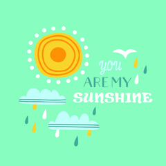 vector print with hand drawn weather objects and you are my sunshine lettering