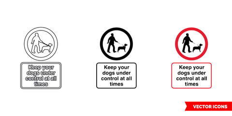 Keep your dogs under control at all times community safety notice sign icon of 3 types color, black and white, outline. Isolated vector sign symbol.