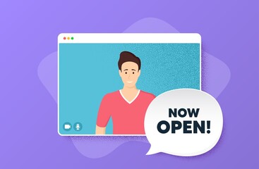 Now open. Video conference online call. Promotion new business sign. Welcome advertising symbol. Man character on web screen. Now open speech bubble. Video chat screen. Vector