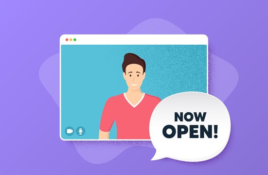 Now Open. Video Conference Online Call. Promotion New Business Sign. Welcome Advertising Symbol. Man Character On Web Screen. Now Open Speech Bubble. Video Chat Screen. Vector