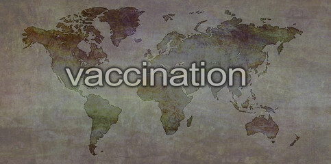 Global Vaccination Grunge map background - rustic parchment world map grunge graphic background with the word VACCINATION across the middle and copy space all around

