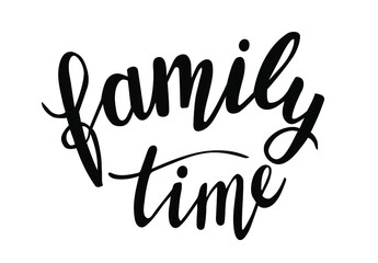 Fototapeta na wymiar Family time hand lettering. Holiday season and Thanksgiving day quotes and phrases for cards, banners, posters, mug, scrapbooking, pillow case, phone cases and clothes design. 