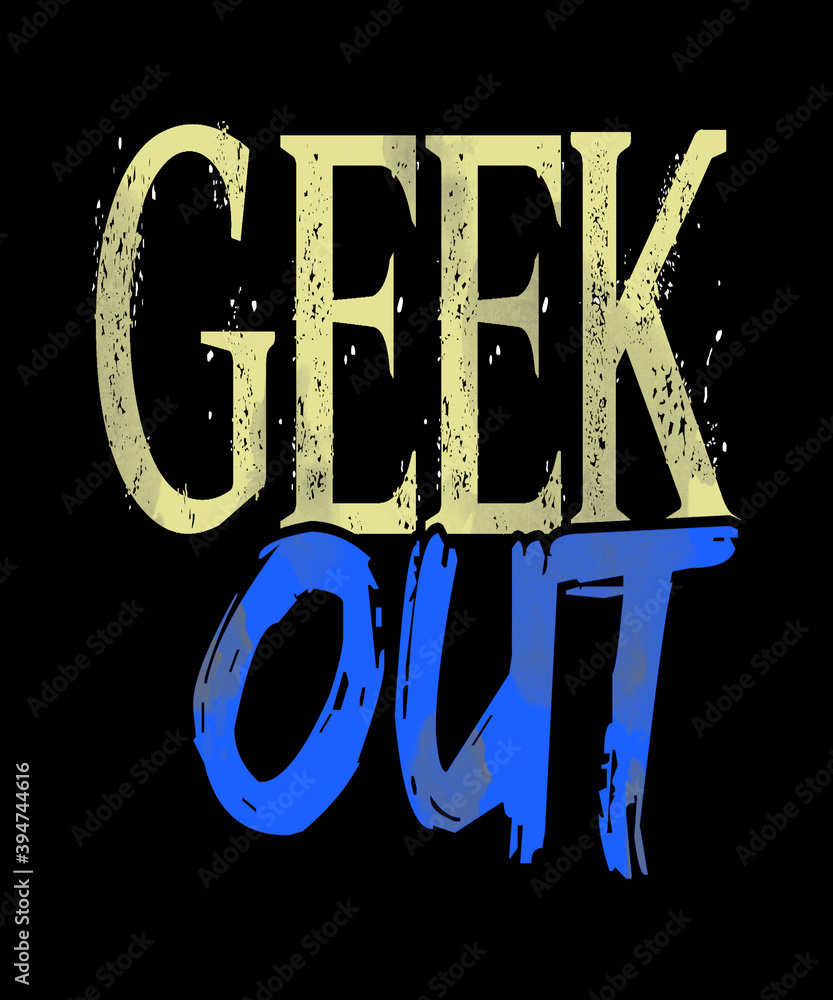 Fototapete geek out text graphic on a black background for geeky technology types of people. sometimes knowns a