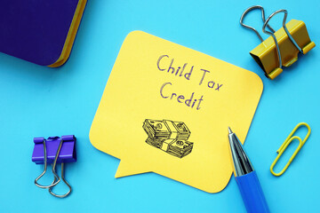 Business concept meaning Child Tax Credit with sign on the page.