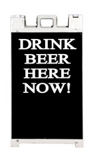 Black and white DRINK BEER HERE NOW! sign.