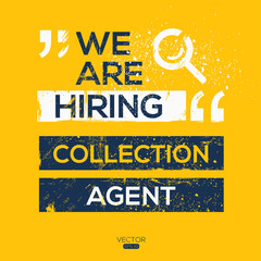 creative text Design (we are hiring Collection agent),written in English language, vector illustration.