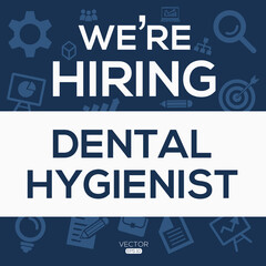 creative text Design (we are hiring Dental hygienist),written in English language, vector illustration.