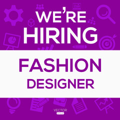 Fototapeta premium creative text Design (we are hiring Fashion designer),written in English language, vector illustration.