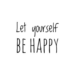 ''Let yourself be happy'' Lettering