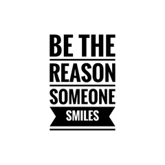 ''Be the reason someone smiles'' Lettering