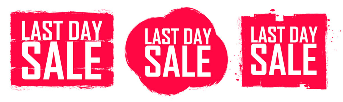 Last Day, set sale banners, discount tags design template, grunge brush, vector illustration