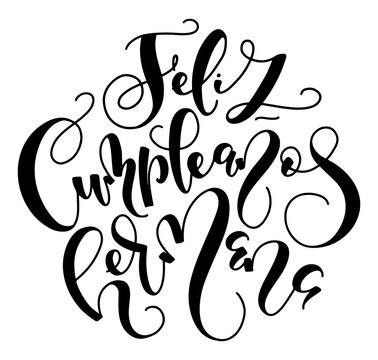 Happy birthday sister, spanish hand written black calligraphy isolated on white background. Vector illustration for posters, photo overlays, greeting card  and social media.  feliz cumplea&ntilde;os hermana