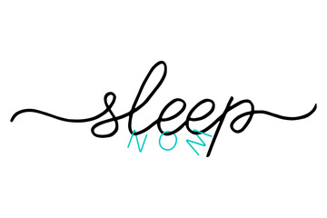 Sleep now. Cute script word. Fashion typography quote. Line calligraphy text sleep. Design print for girls t shirt, card, tee, poster banner and pajamas. Vector illustration on white background