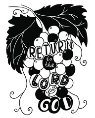 Biblical quote –Return to the Lord your God. Bunch of grapes as a symbol of the name of Christ. Vector hand lettering perfect for apparel, banners, flyers, greeting cards