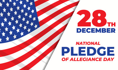 Pledge of Allegiance Day on December 28th commemorates the date Congress adopted the “The Pledge” into the United States Flag Code. Holiday concept. Poster, card, banner design. 