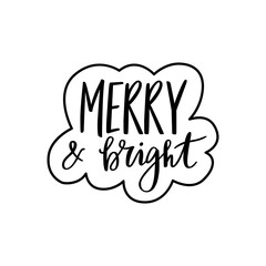 Christmas hand drawn lettering phrase isolated on white. Winter Holidays quote. Merry and bright.