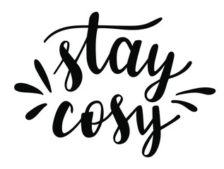 Fototapeta premium Stay cosy hand lettering vector. Fall, winter season quotes and phrases for cards, banners, posters, mug, scrapbooking, pillow case, phone cases and clothes design. 