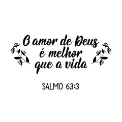 God's love is better than life. Psalm 63, 3 in Portuguese. Lettering. Ink illustration. Modern brush calligraphy.