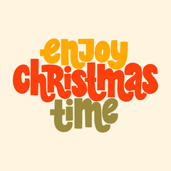 Enjoy Christmas time hand-drawn lettering quote for Christmas time. Text for social media, print, t-shirt, card, poster, promotional gift, landing page, web design elements. Vector illustration