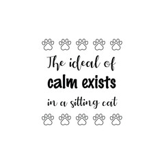 The ideal of calm exists in a sitting cat. Vector Quote