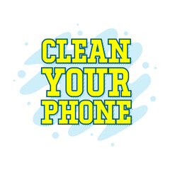 Fototapeta na wymiar Clean Your Phone. Lettering quote in retro style. Creative vector illustration text