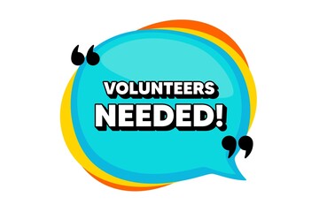 Volunteers needed. Blue speech bubble banner with quotes. Volunteering service sign. Charity work symbol. Thought speech balloon shape. Volunteers needed quotes speech bubble. Vector