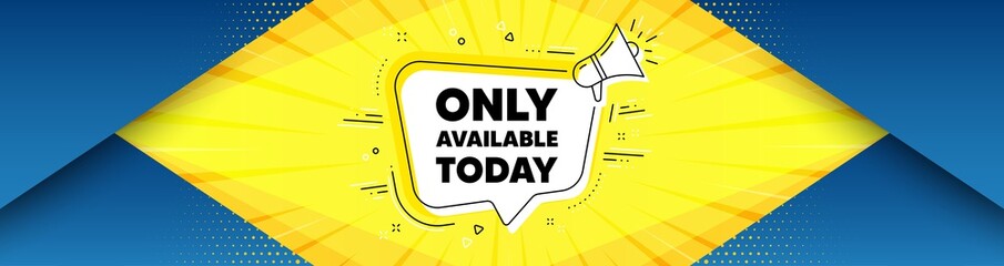Only available today. Background with offer speech bubble. Special offer price sign. Advertising discounts symbol. Best advertising coupon banner. Only available today badge shape message. Vector