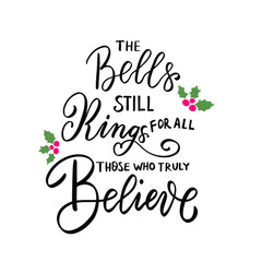 The bells still rings. Christmas and New Year hand lettering holiday quote. Modern calligraphy. Greeting cards design elements phrase with holly berry