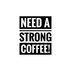 ''Need a strong coffee'' Lettering