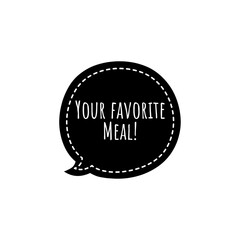 ''Your favorite meal!'' Lettering