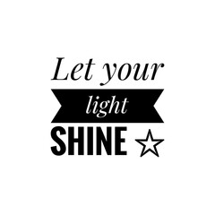Fototapeta premium ''Let you light shine'' Lettering