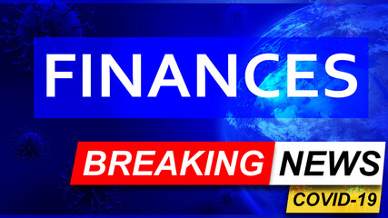 Covid and finances in breaking news - stylized tv blue news screen with news related to corona pandemic and finances, 3d illustration
