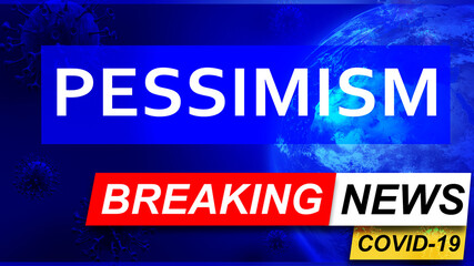 Covid and pessimism in breaking news - stylized tv blue news screen with news related to corona pandemic and pessimism, 3d illustration